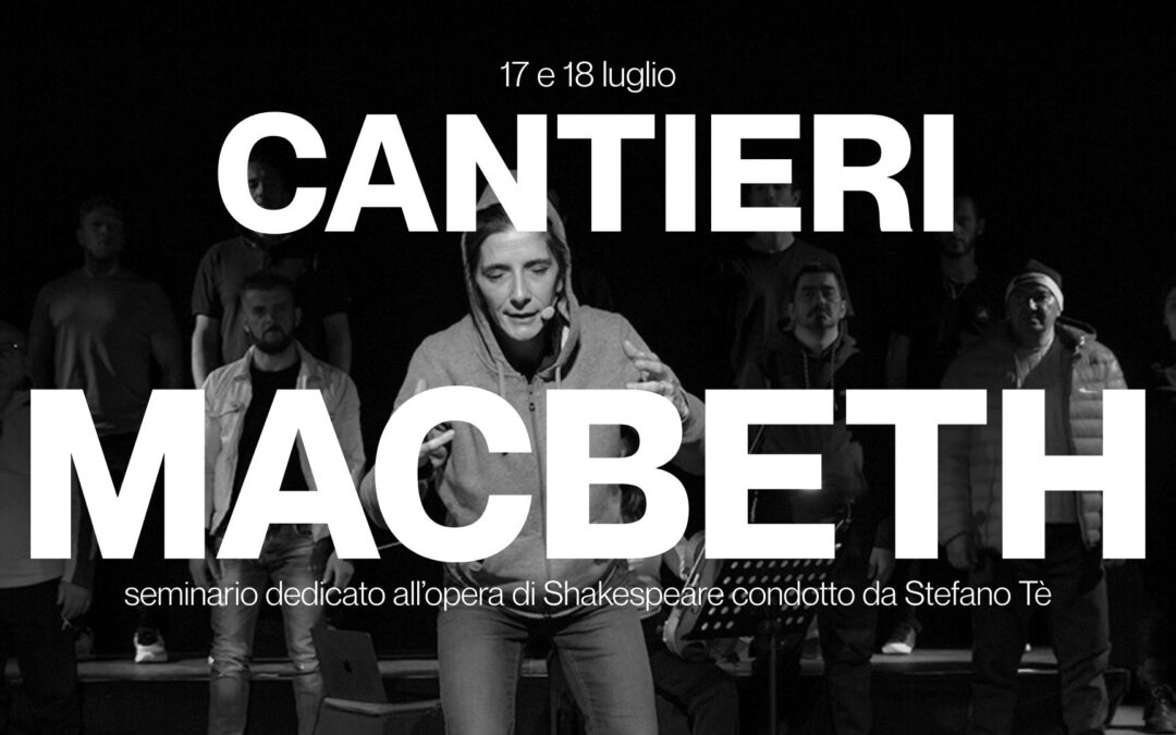 Cantieri Macbeth 17-18 luglio